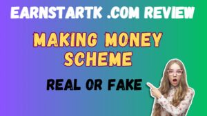 Earnstartk .com Review: Making Money Scheme Real or Fake