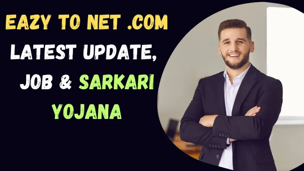 Eazy To Net .com Latest Update, Job & Sarkari Yojana Review