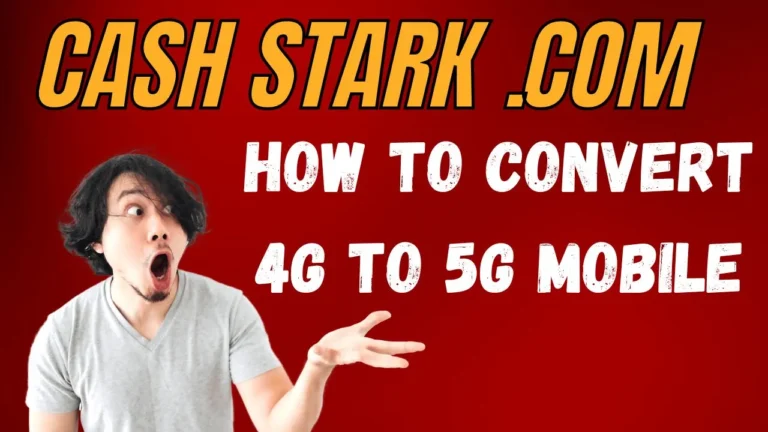 Cash Stark .com 5g: How to Convert 4G to 5G Mobile