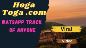 Hoga Toga .com Watsapp Track Of Anyone Viral Video