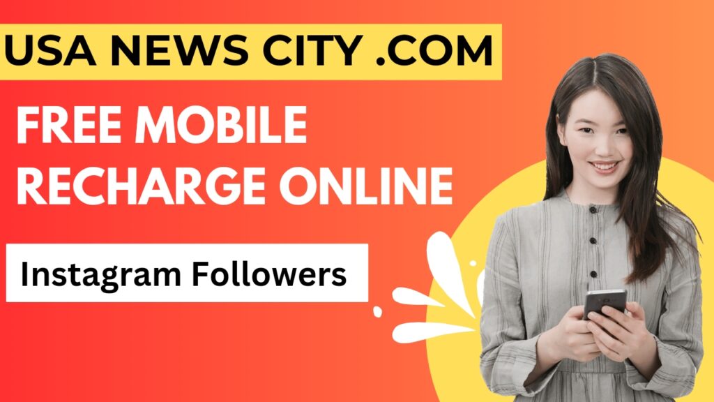 Usanewscity .com Free Mobile Recharge Online & Instagram Followers