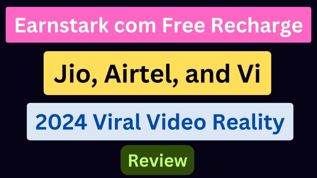 Earnstark com Free Recharge Jio, Airtel, and Vi 2024 Viral Video Reality