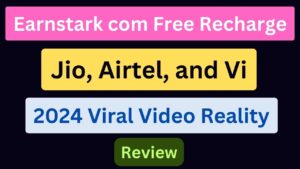 Earnstark com Free Recharge Jio, Airtel, and Vi 2024 Viral Video Reality