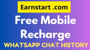 Earnstart .com Free Mobile Recharge & WhatsApp Chat History