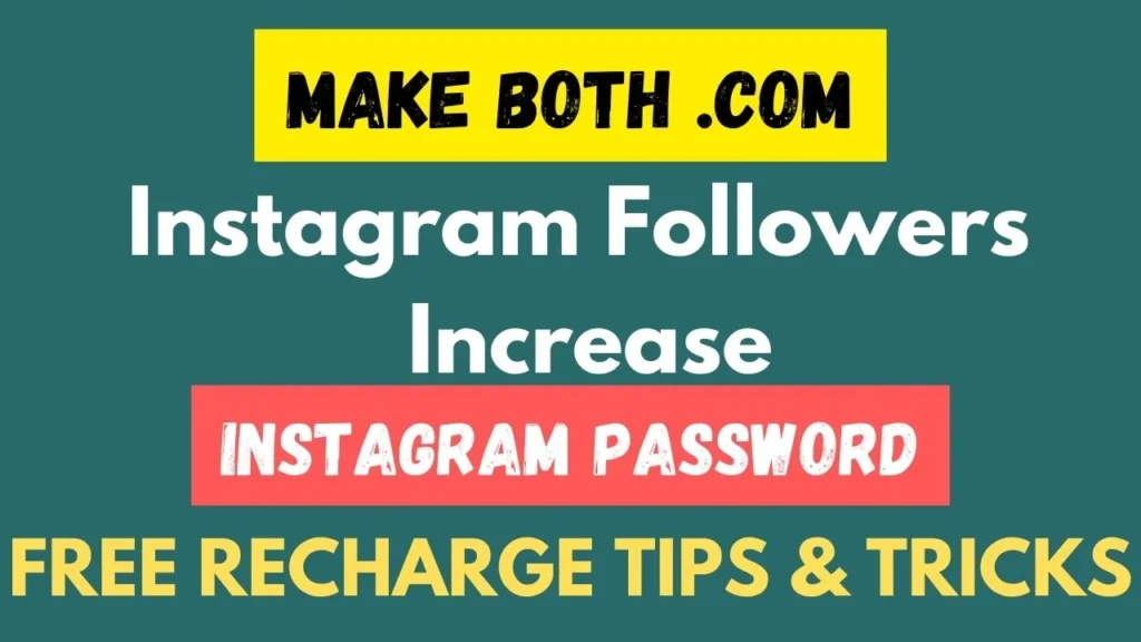 Make both .com Instagram Followers, Password & Free Recharge