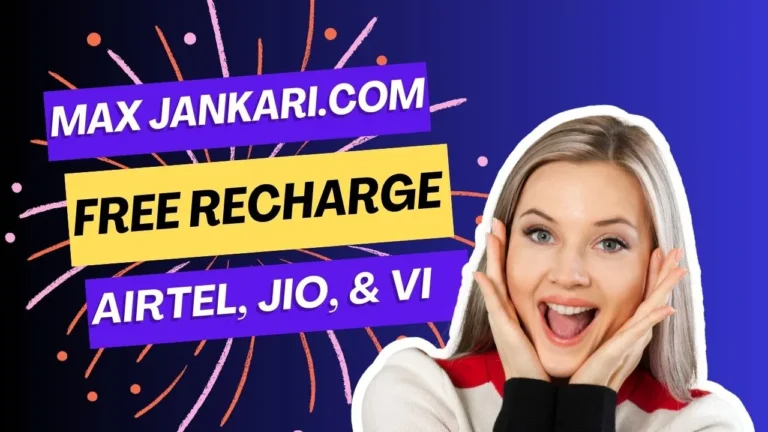 Max Jankari.com Free Recharge Airtel, Jio, & Vi 100% Real or Not?