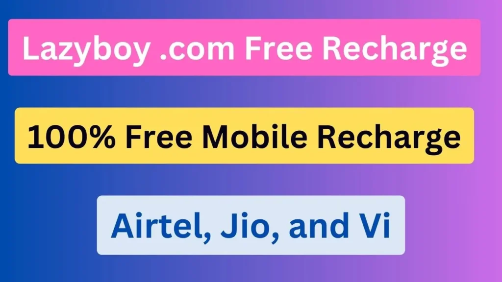 Lazyboy .com Free Recharge | 100% Free Mobile Recharge Airtel, Jio, and Vi