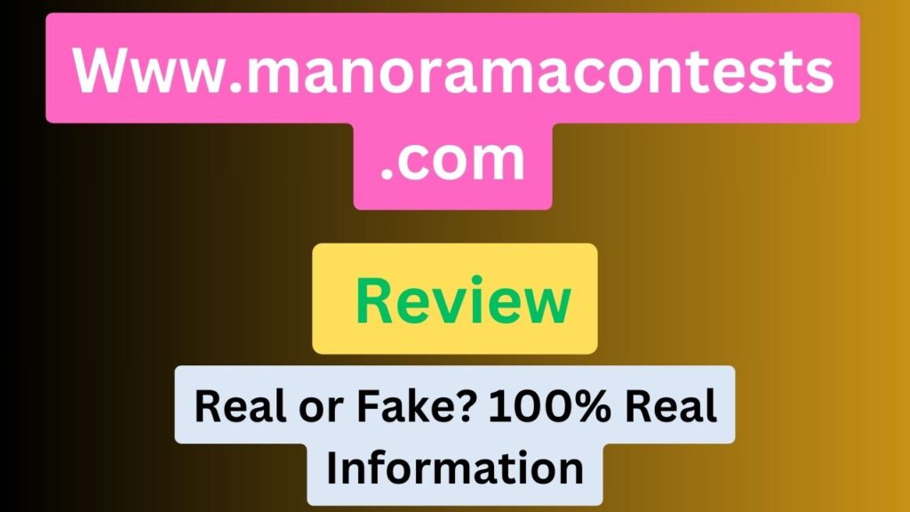 Www.manoramacontests .com 100% Real or Fake Review